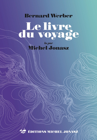 LE LIVRE DU VOYAGE CDMP3 Bernard WERBER LE LIVRE DU VOYAGE CDMP3 Bernard WERBER